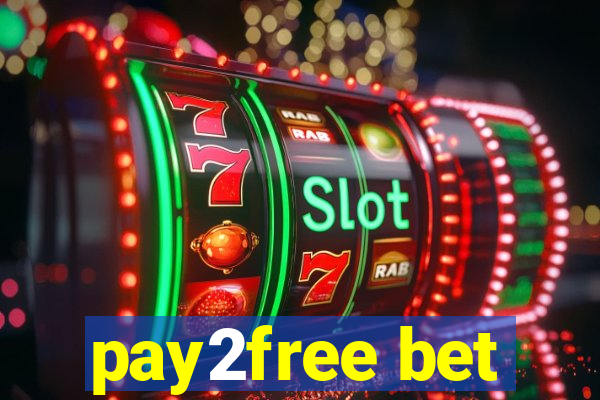 pay2free bet