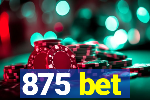 875 bet