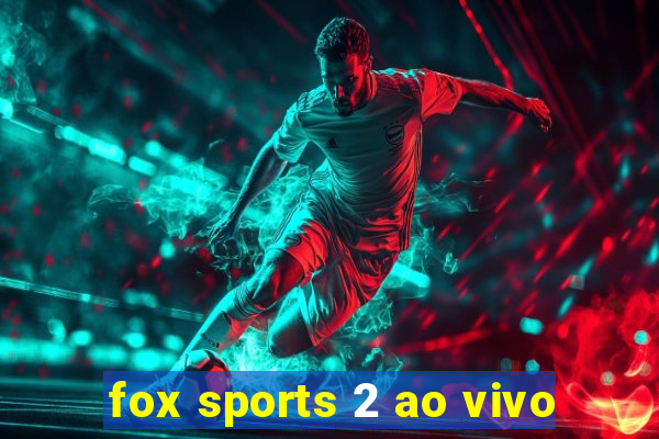 fox sports 2 ao vivo