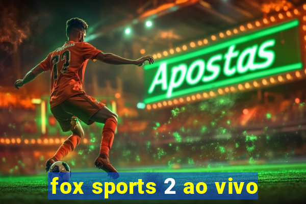 fox sports 2 ao vivo