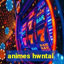 animes hwntai