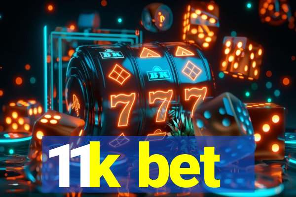 11k bet