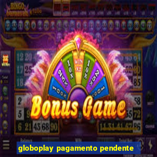 globoplay pagamento pendente