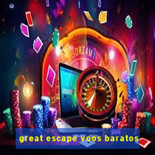 great escape voos baratos