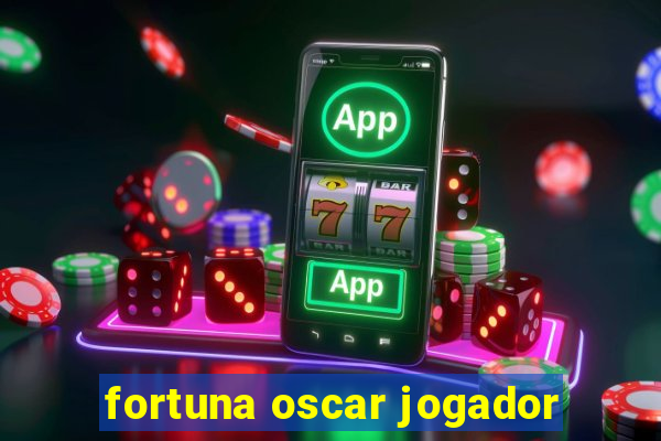 fortuna oscar jogador