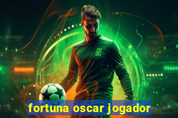 fortuna oscar jogador