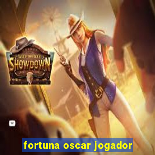 fortuna oscar jogador