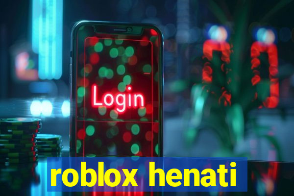 roblox henati