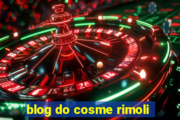 blog do cosme rimoli