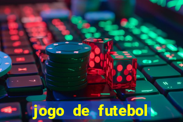 jogo de futebol com dinheiro infinito