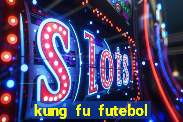 kung fu futebol clube filme completo dublado