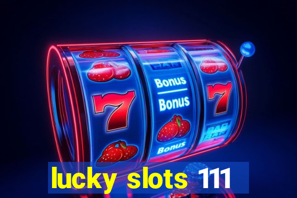 lucky slots 111