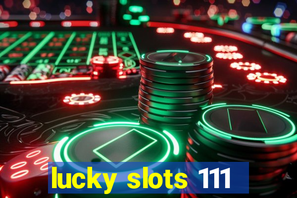 lucky slots 111