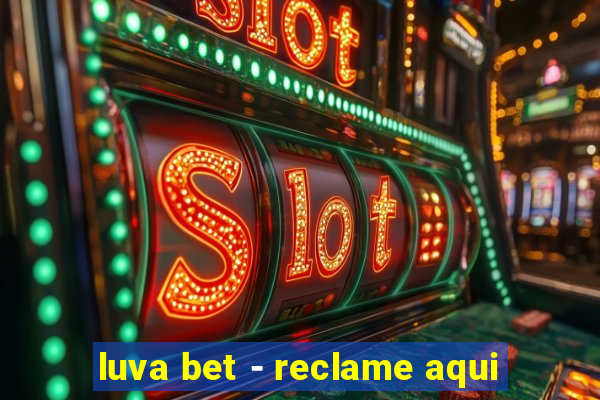 luva bet - reclame aqui