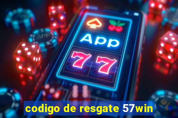 codigo de resgate 57win