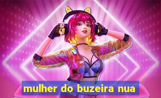 mulher do buzeira nua