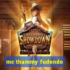 mc thammy fudendo