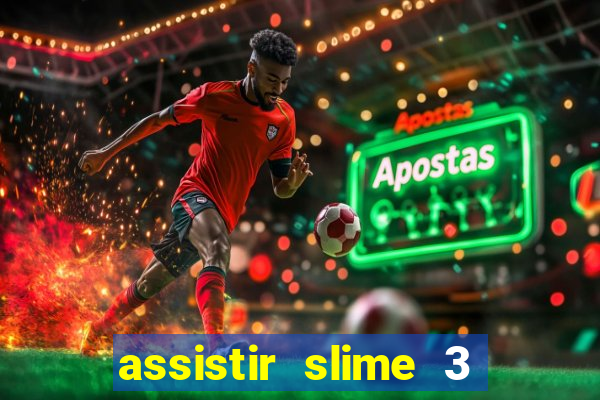 assistir slime 3 temporada dublado