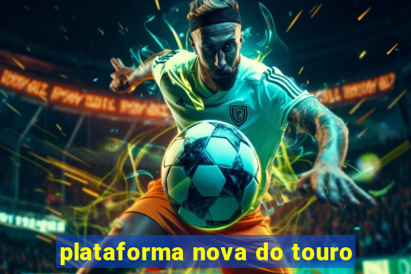 plataforma nova do touro