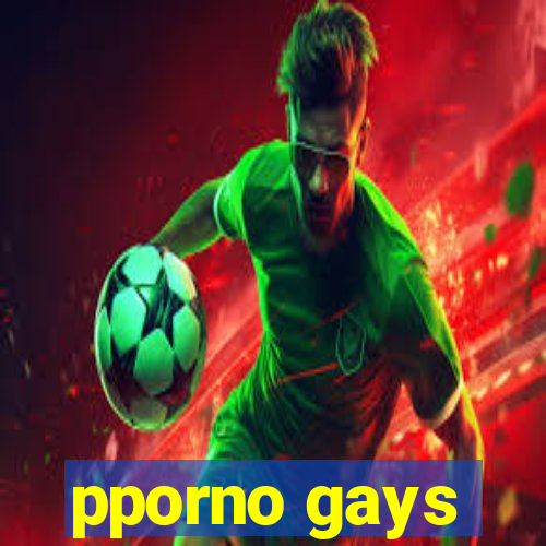 pporno gays