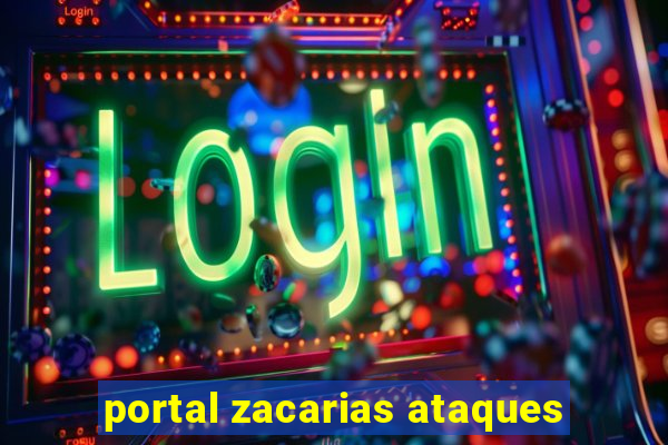 portal zacarias ataques