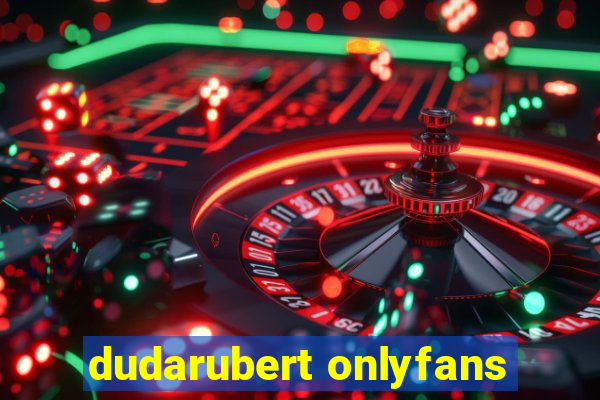 dudarubert onlyfans