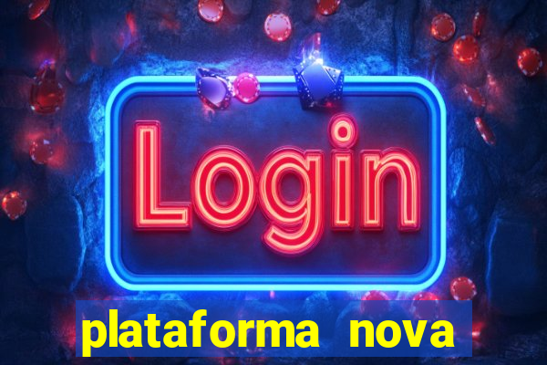 plataforma nova pagando muito hoje