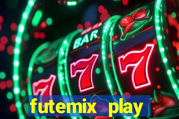 futemix play futebol ao vivo