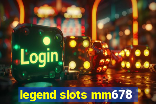 legend slots mm678