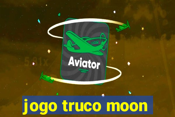 jogo truco moon