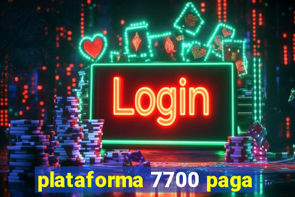 plataforma 7700 paga