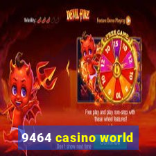 9464 casino world