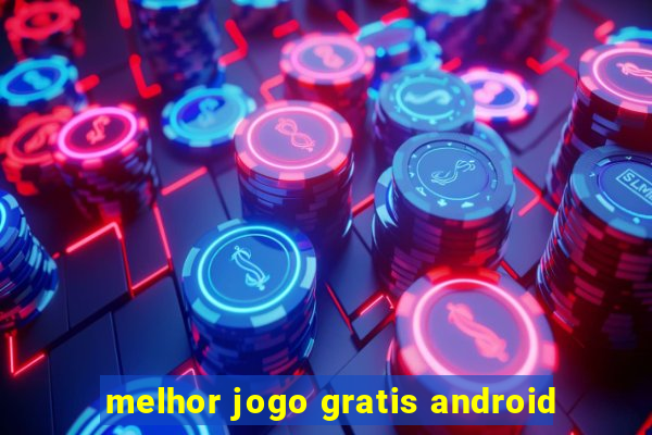 melhor jogo gratis android