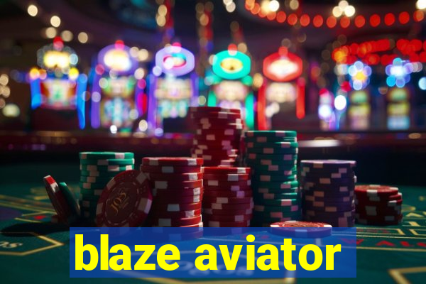 blaze aviator