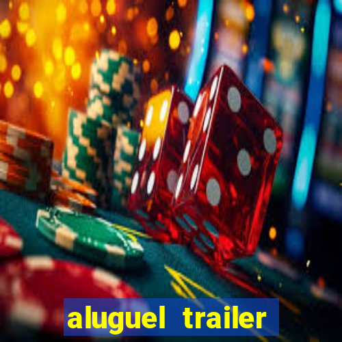 aluguel trailer porto alegre