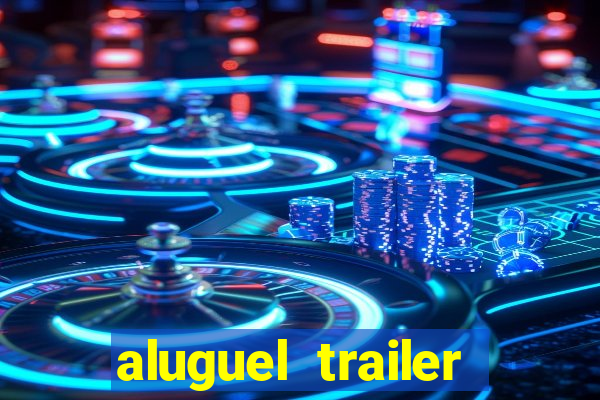 aluguel trailer porto alegre