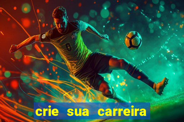 crie sua carreira no futebol