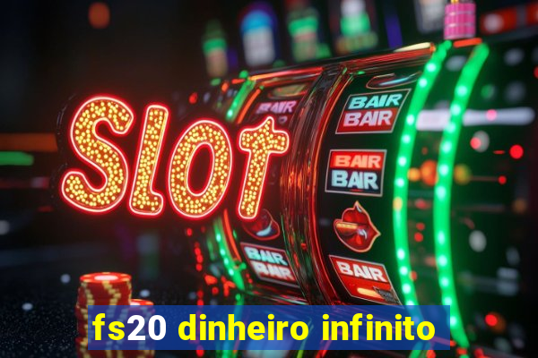 fs20 dinheiro infinito