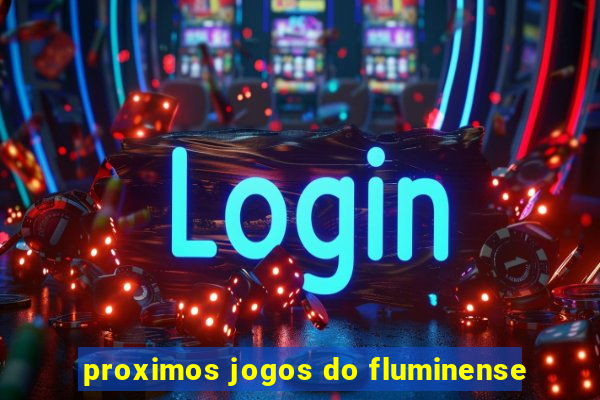 proximos jogos do fluminense