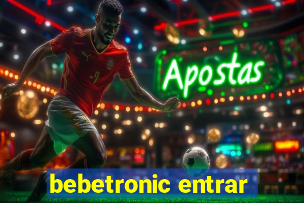 bebetronic entrar