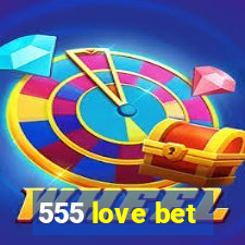 555 love bet