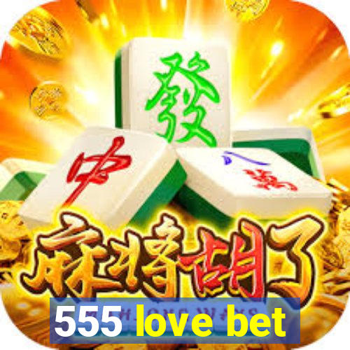 555 love bet