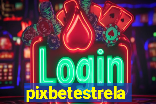 pixbetestrela