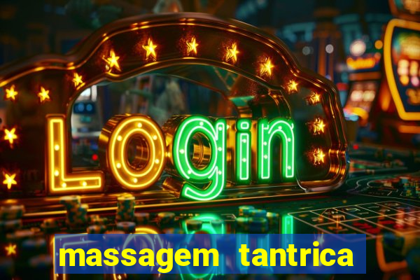 massagem tantrica zona leste