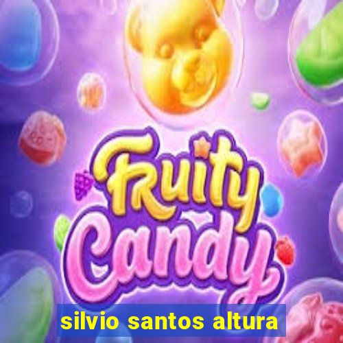 silvio santos altura