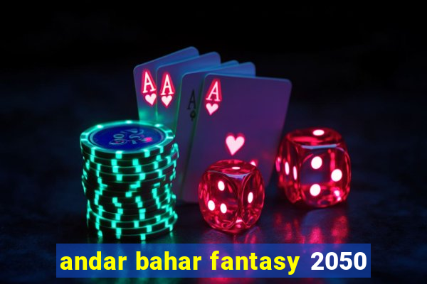 andar bahar fantasy 2050