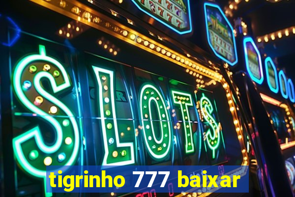 tigrinho 777 baixar