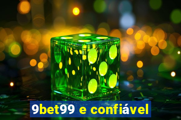 9bet99 e confiável