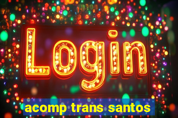 acomp trans santos