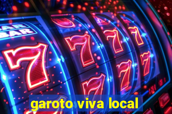 garoto viva local